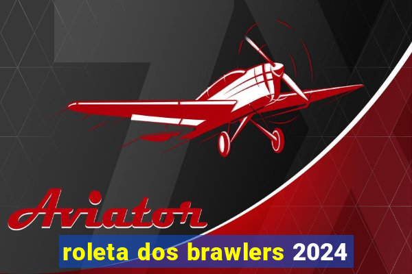 roleta dos brawlers 2024